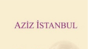 İstanbul Okumaları 2.Program - Aziz İstanbul