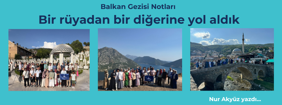 Bir rüyadan bir diğerine yol aldık - Balkan Gezisi Notları