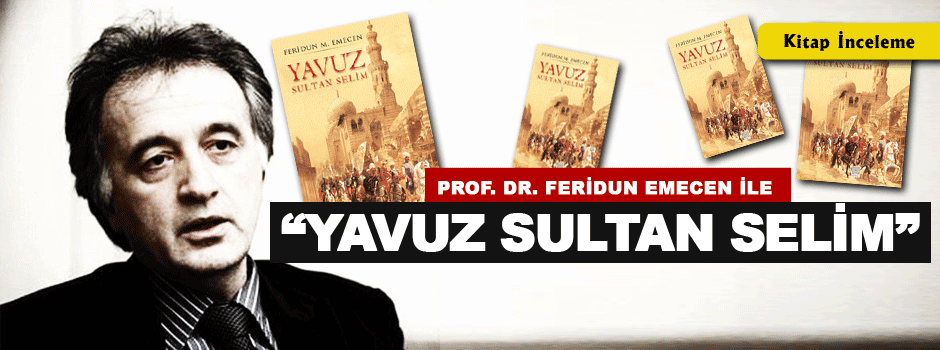 Prof. Dr. Feridun Emecen İle  “Yavuz Sultan S…